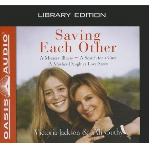 Victoria Jackson Ali Guthy - Saving Each Other (Library Edition): A Mother-Daughter Love Story