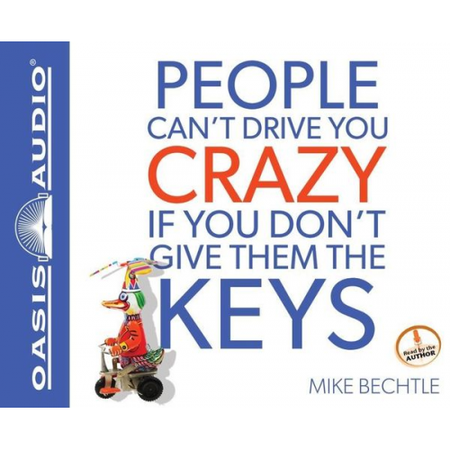 Mike Bechtle - People Can't Drive You Crazy If You Don't Give Them the Keys