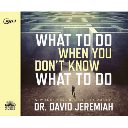 David Jeremiah - What to Do When You Don't Know What to Do