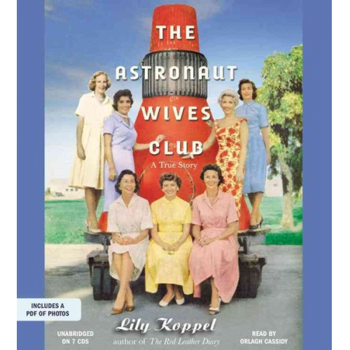 Lily Koppel - The Astronaut Wives Club: A True Story