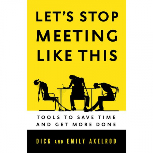 Dick Axelrod Emily Axelrod - Let's Stop Meeting Like This