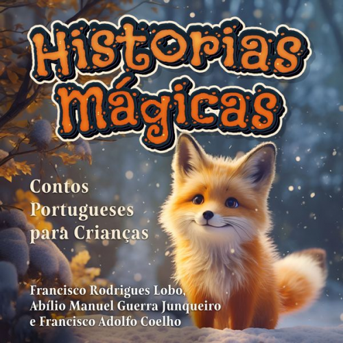 Francisco Rodrigues Lobo Abílio Manuel Guerra Junqueiro Francisco Adolfo Coelho - Historias Mágicas