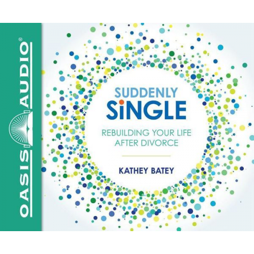 Kathey Batey - Suddenly Single (Library Edition): Rebuilding Your Life After Divorce