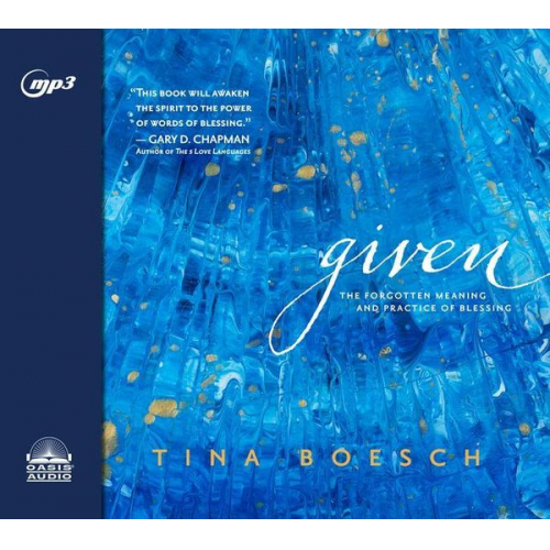 Tina Boesch - Given: The Forgotten Meaning and Practice of Blessing