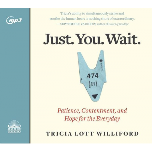 Tricia Lott Williford - Just. You. Wait.: Patience, Contentment, and Hope for the Everyday