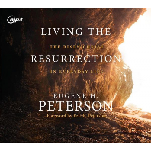 Eugene H. Peterson - Living the Resurrection: The Risen Christ in Everyday Life