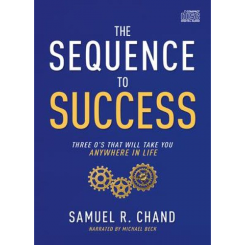 Samuel R. Chand - The Sequence to Success: Three O's That Will Take You Anywhere in Life