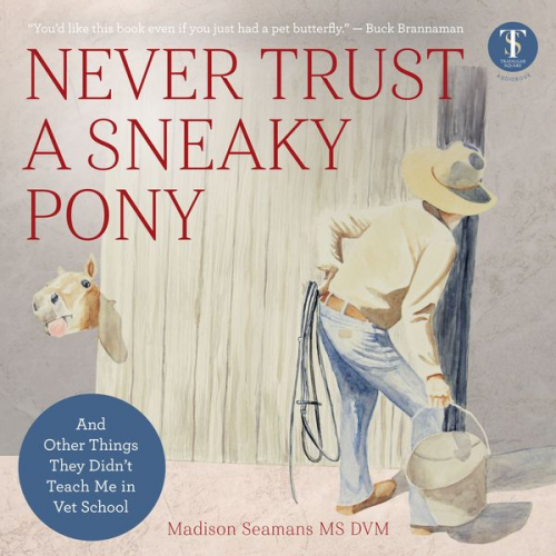 Madison Seamans MS DVM - Never Trust a Sneaky Pony