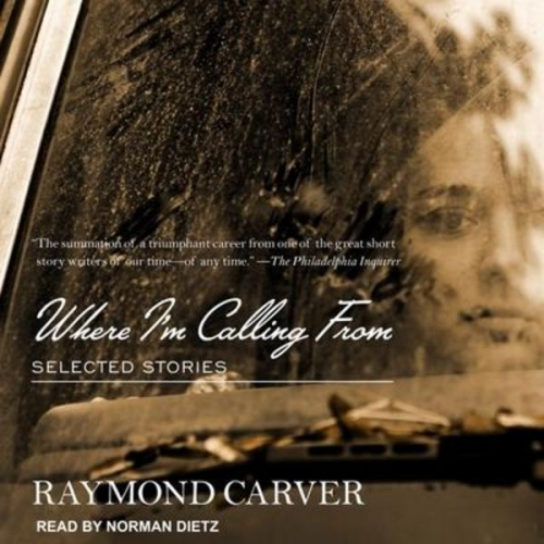 Raymond Carver - Where I'm Calling from: Selected Stories