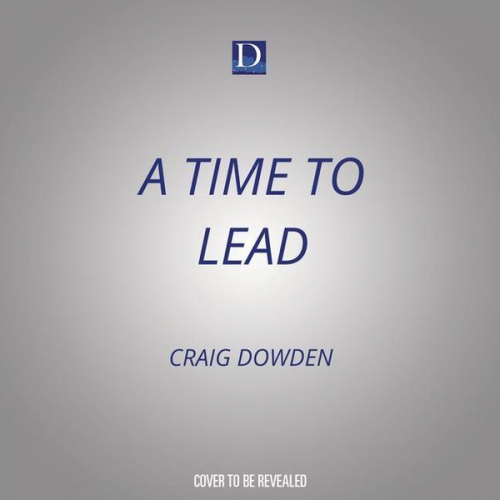 A Time to Lead: Mastering Your Self...So You Can Master Your World