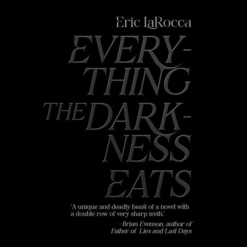 Eric LaRocca - Everything the Darkness Eats