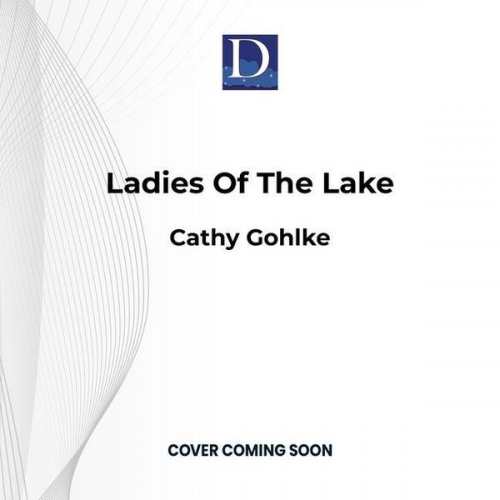 Cathy Gohlke - Ladies of the Lake