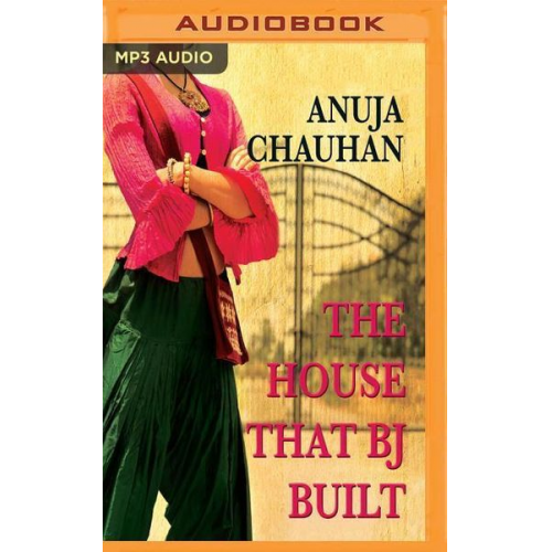 Anuja Chauhan - The House That BJ Built