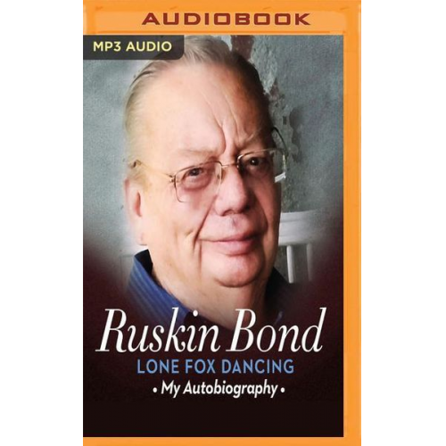 Ruskin Bond - Lone Fox Dancing: My Autobiography