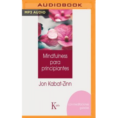 Jon Kabat Zinn - Mindulfness Para Principantes (Narración En Castellano)