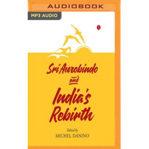 Michel Danino - Sri Aurobindo & India's Rebirth