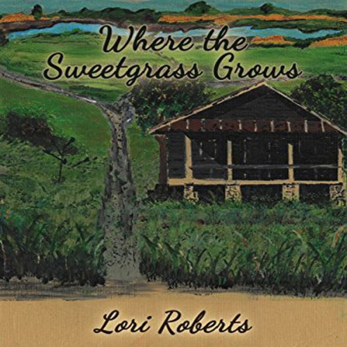 Lori Roberts - Where the Sweetgrass Grows