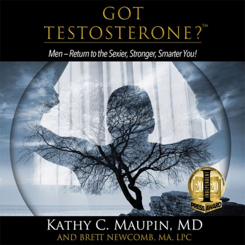 Kathy C. Maupin MD Brett Newcomb LPC - Got Testosterone?