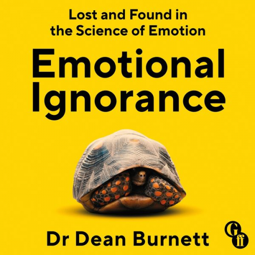 Dean Burnett - Emotional Ignorance