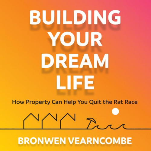 Bronwen Vearncombe - Building Your Dream Life