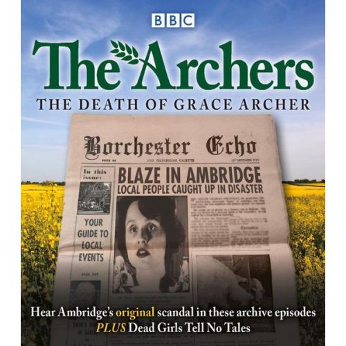 The Archers - The Archers: The Death of Grace Archer: BBC Radio 4 Full-Cast Dramatisation