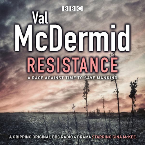 Val McDermid - Resistance: BBC Radio 4 Full-Cast Drama