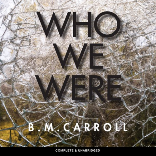 B.M. Carroll - Who We Were