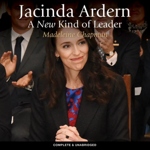 Madeleine Chapman - Jacinda Ardern: A New Kind of Leader