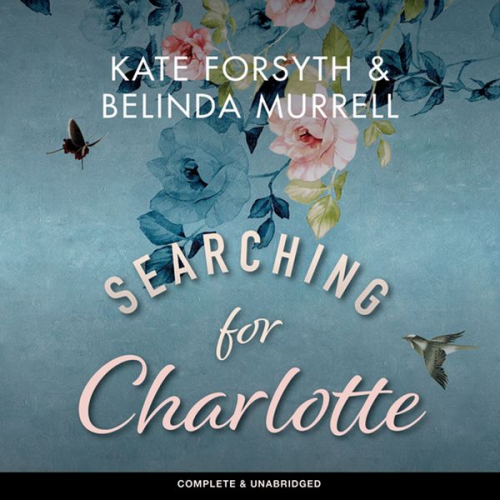 Kate Forsyth Belinda Murrell - Searching for Charlotte