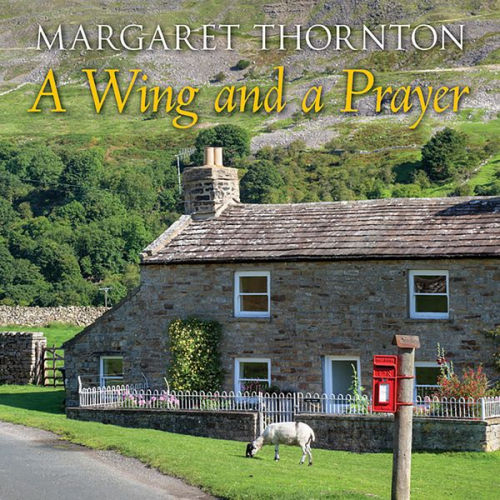 Margaret Thornton - A Wing and A Prayer