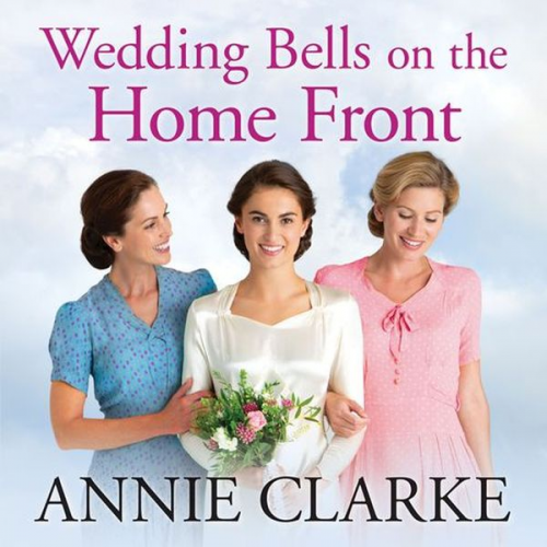 Annie Clarke - Wedding Bells on the Home Front