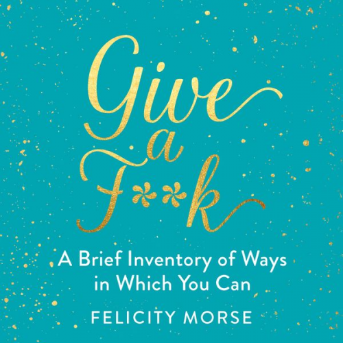 Felicity Morse - Give a F**k