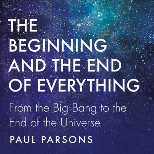 Paul Parsons - The Beginning and the End of Everything