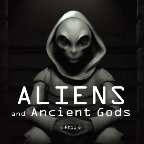 Phil G. - Aliens and Ancient Gods