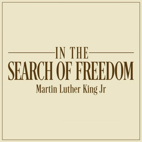 Martin Luther Jr. King - In the Search of Freedom