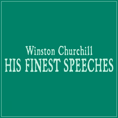 Winston S. Churchill - His Finest Speeches