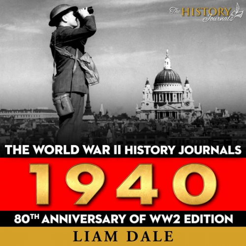 Liam Dale - The World War II History Journals: 1940