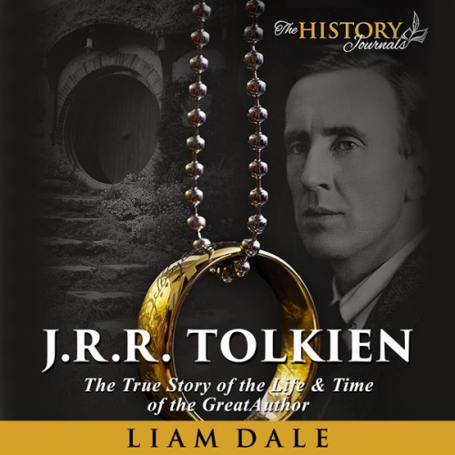 Liam Dale - J.R.R. Tolkien: The True Story of the Life and Time of the Great Author