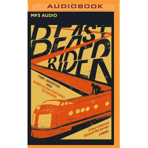 Tony Johnston Maria Elena Fontanot de Rhoads - Beast Rider: A Boy's Journey Beyond the Border