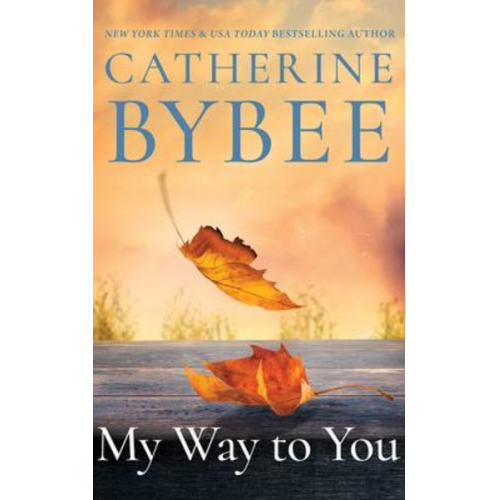 Catherine Bybee - My Way to You