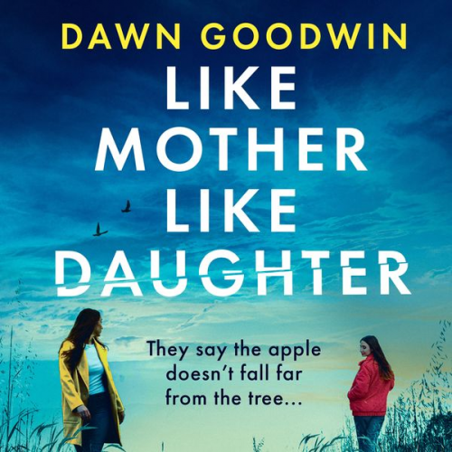 Dawn Goodwin - Like Mother, Like Daughter