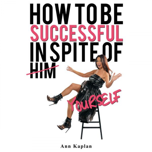 Ann Kaplan - How to be Successful in Spite of Yourself