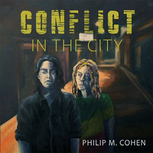 Philip M. Cohen - Conflict in the City