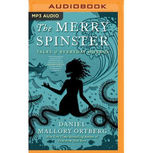 Daniel Mallory Ortberg - The Merry Spinster: Tales of Everyday Horror