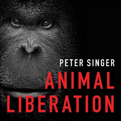 Peter Singer - Animal Liberation: The Definitive Classic of the Animal Movement