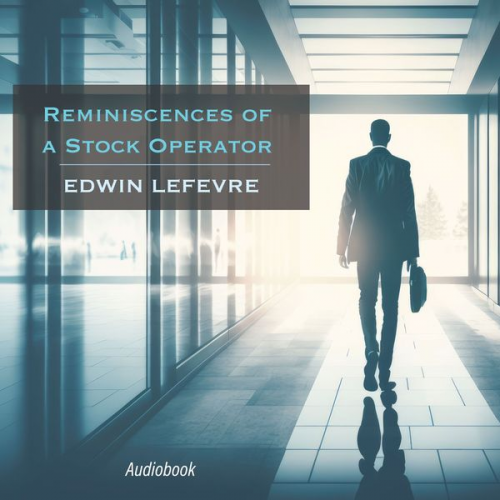 Edwin Lefevre - Reminiscences of a Stock Operator