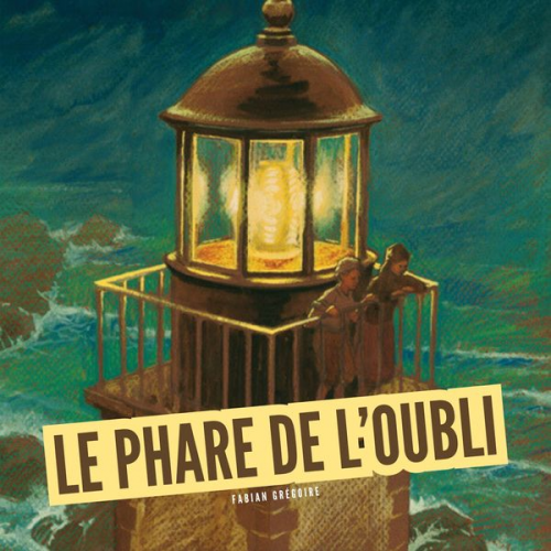 Fabian Grégoire - Le phare de l'oubli