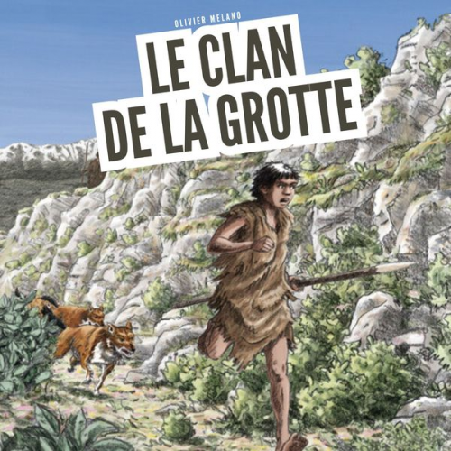 Olivier Melano - Le clan de la grotte