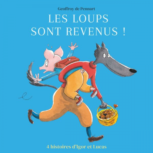 Geoffroy de Pennart - Les loups sont revenus ! - Quatre histoires d'Igor et Lucas