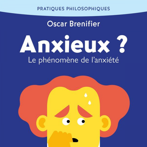 Oscar Brenifier - Anxieux ?